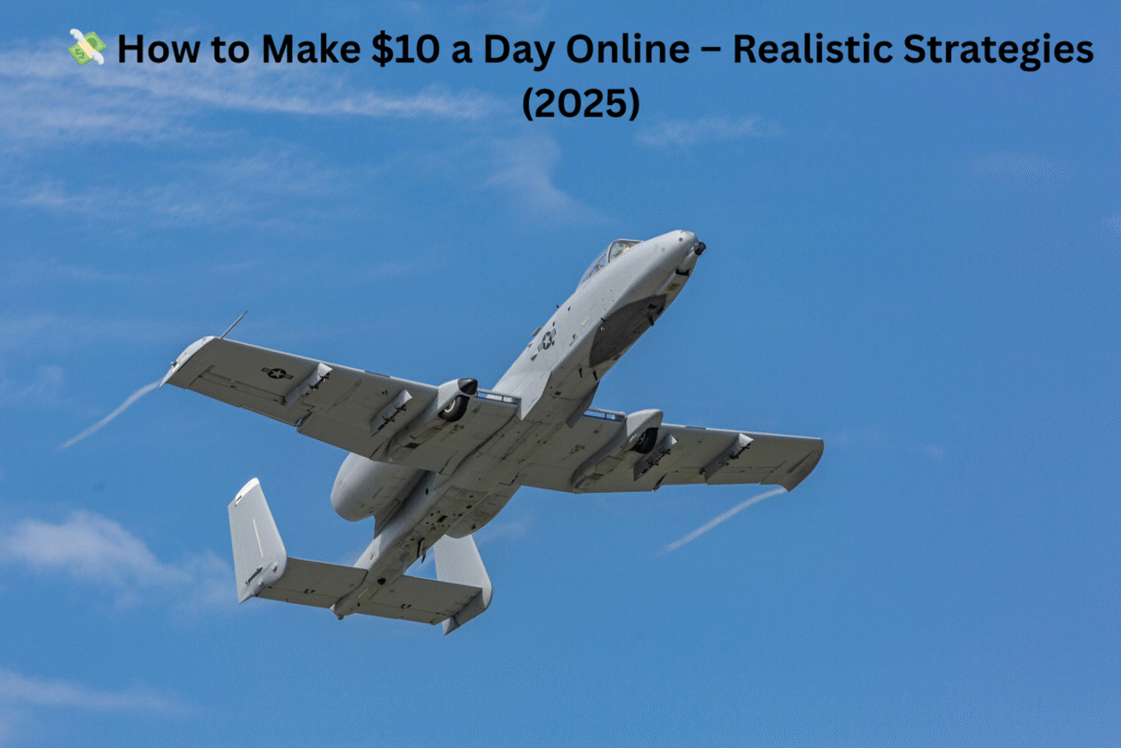 💸 How to Make $10 a Day Online – Realistic Strategies (2025)